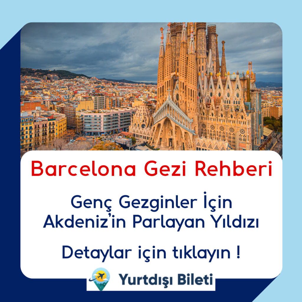 Barcelona Gezi Rehberi Genç Gezginler İçin Akdeniz’in Parlayan Yıldızı